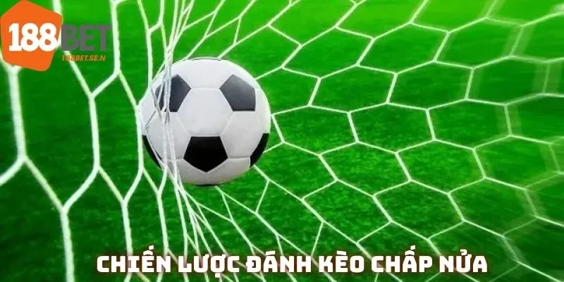 Định nghĩa căn bản về kèo chấp nửa trái mà mọi bet thủ đều phải biết