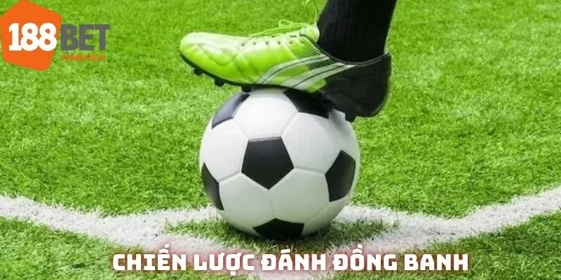 Khái niệm căn bản về kèo đồng banh mà mọi bet thủ đều phải biết